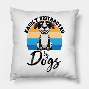 Easily Distracted By Dogs, Dog Lover Funny Pillow