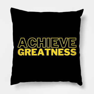 Achieve Greatness Pillow