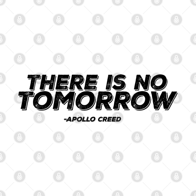 There Is NO TOMORROW - Apollo Creed by Manut WongTuo