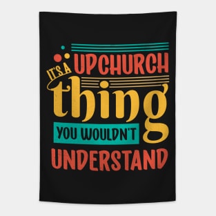 It's An Upchurch Thing! You Wouldn't Understand! Tapestry