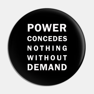 Power concedes nothing without demand Pin