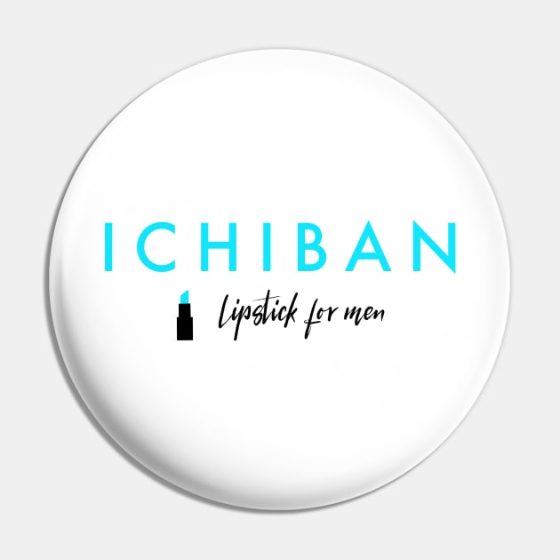 Ichiban Lipstick For Men Friends Japanese logo Pin by alfrescotree