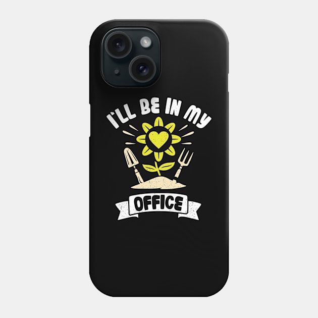 Funny Gardener Pun Plant Lover I'll Be In My Office Phone Case by jodotodesign