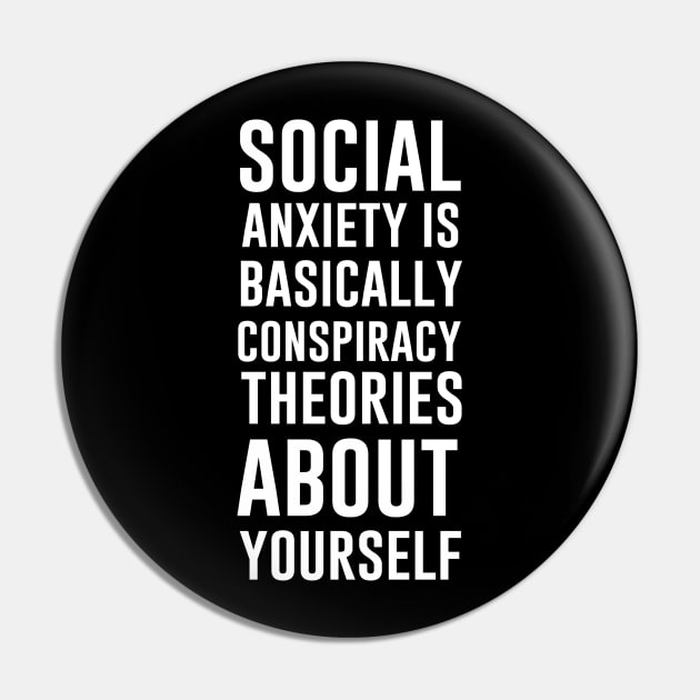 Social anxiety is basically conspiracy theories about yourself Pin by sandyrm