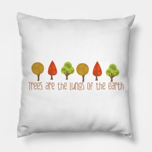 Trees are the lungs of the earth Pillow