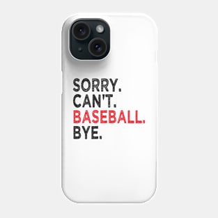 Sorry Can't Baseball Bye Phone Case