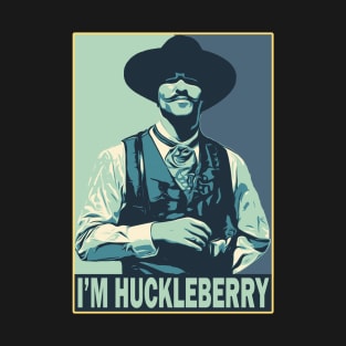 I'm your huckleberry T-Shirt