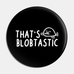 Blobtastic ugly blobfish creature saying animal Pin