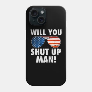 Will You Shut Up Man! Phone Case