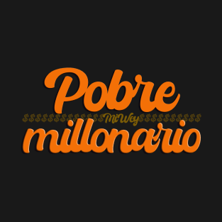 Pobre Millonario T-Shirt