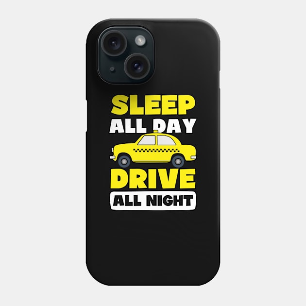 Taxi Driver Shirt | Sleep All Day Drive All Night Phone Case by Gawkclothing