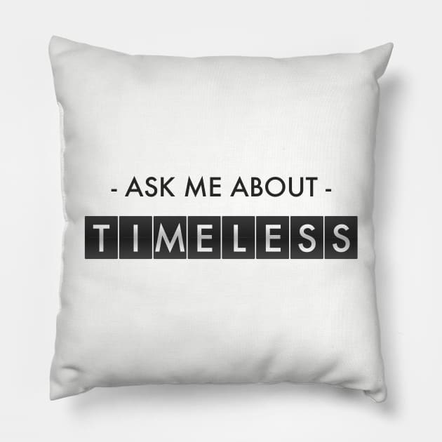 Ask Me About Timeless Pillow by runningfox