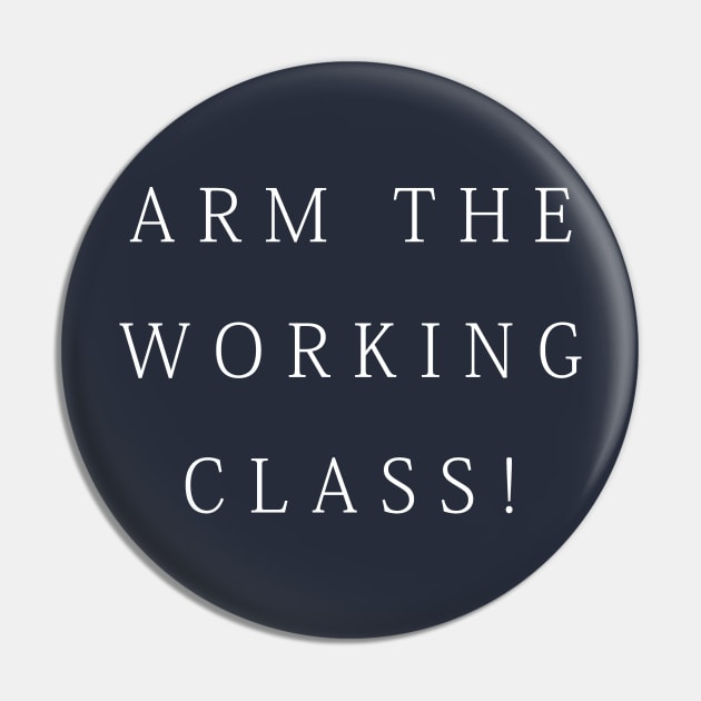 Arm the Working Class Pin by lmohib