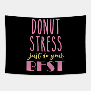 Donut Stress. Just Do Your Best. Tapestry