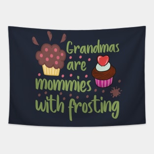 Grandmas are mommies with frosting Tapestry