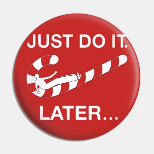 Just Do it Later - Christmas cane candy Pin