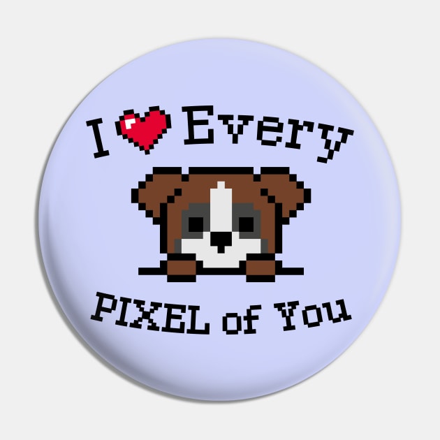 I love every Pixel of You Pin by Yurko_shop