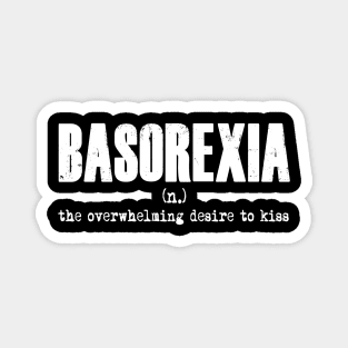 Basorexia (n.) the overwhelming desire to kiss Magnet