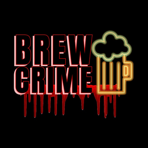 Brew Crime Neon by Brew Crime Podcast