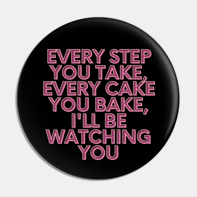 Every cake you bake Pin by Delta Zero Seven