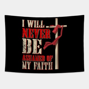 I Will Never Be Ashamed of my Faith Tapestry