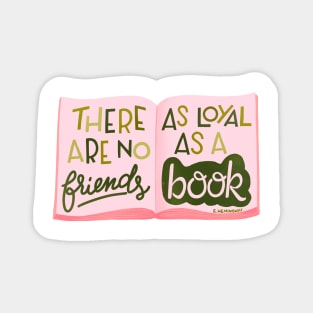 There are no friends as loyal as a book Magnet