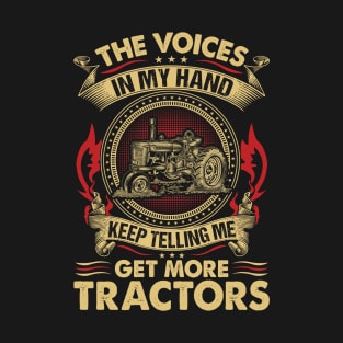 The Voices In My Head Get More Tractors Farmer T-Shirt