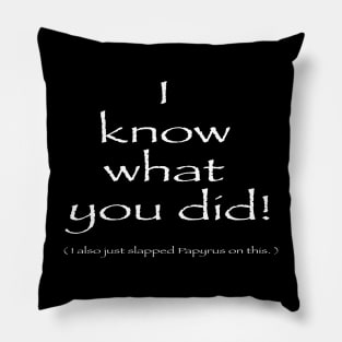 Papyrus - I know what you did! Pillow