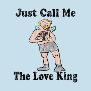 Vintage Just Call Me The Love King 6 T-Shirt