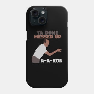 Key And Peele Ya Done Messed Up A A Ron Phone Case