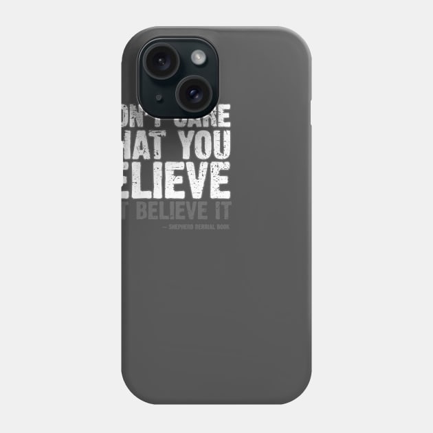 Just Believe Phone Case by bigdamnbrowncoats