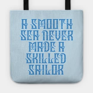 Smooth Sea No Skilled Sailor Tote