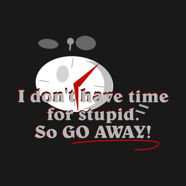 I don't have time for stupid by 1anioh