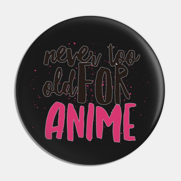 Never too old for anime - paint Pin by otakuscene