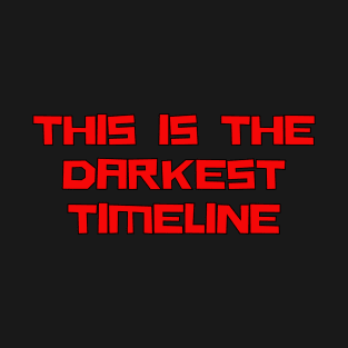 This Is The Darkest Timeline T-Shirt
