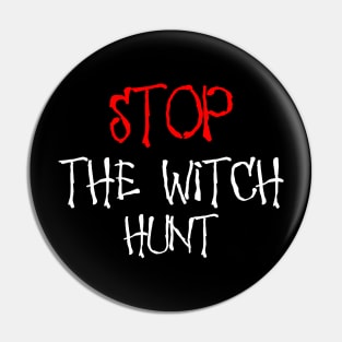 Stop The Witch Hunt Pin