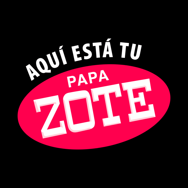 Aqui esta tu papa-zote - white letters by verde