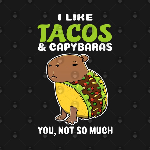 I Like Tacos and Capybaras you not so much cartoon by capydays