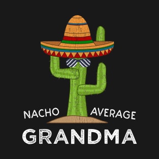 Funny Nacho Average Grandma Saying T-Shirt