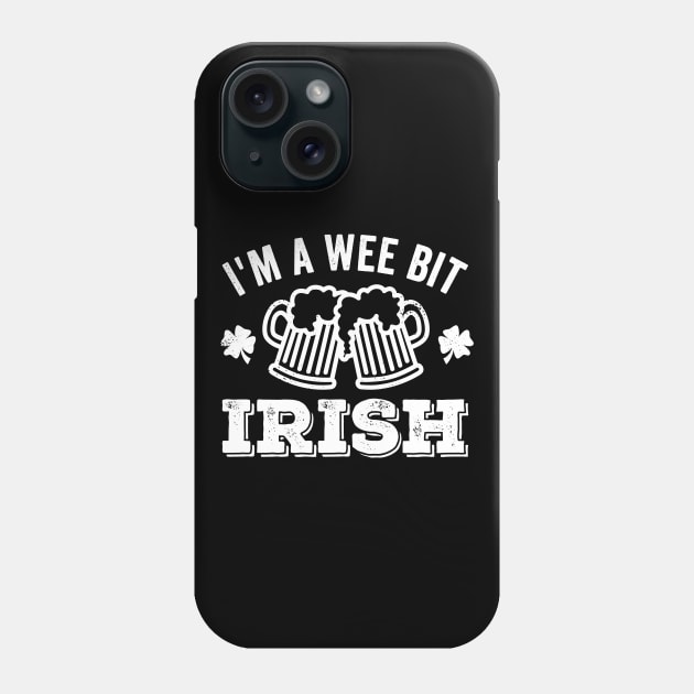 I'm A Wee Bit Irish Beer Phone Case by DetourShirts