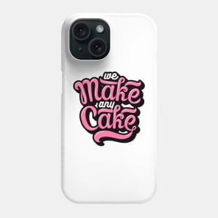 we make any cake Phone Case