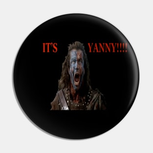 IT'S YANNY! BRAVEHEART Pin