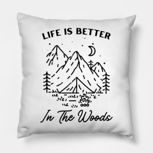 Life Is Better In The Woods Camping Pillow