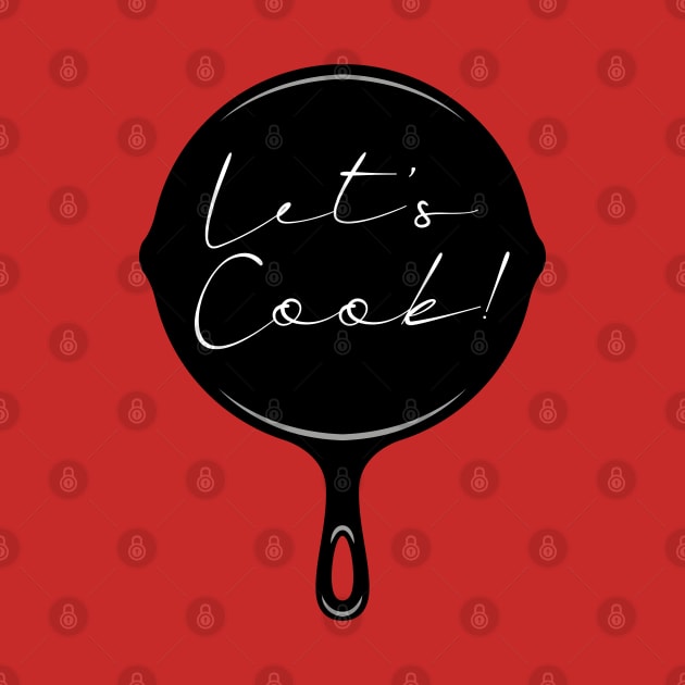 LET'S COOK MY FRIEND! by EdsTshirts