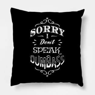 Antisocial Sorry I Don't Speak Dumbass Pillow