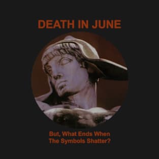 Death In June But What Ends When The Symbols Shatter T-Shirt