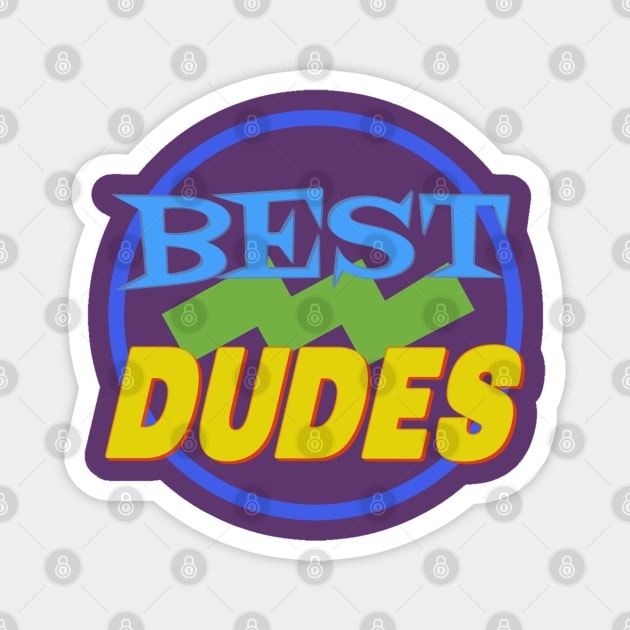 Jim and Them: Best Dudes Magnet by Jim and Them
