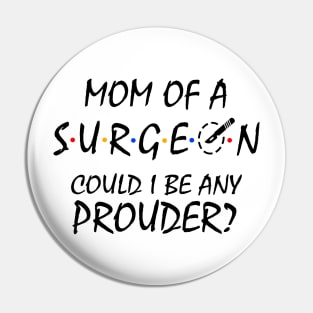 Proud Mom of a Surgeon. Pin