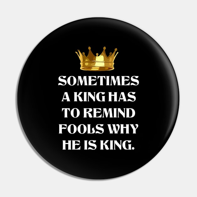 Royal Reminder - Crowned King Pin by Pieartscreation