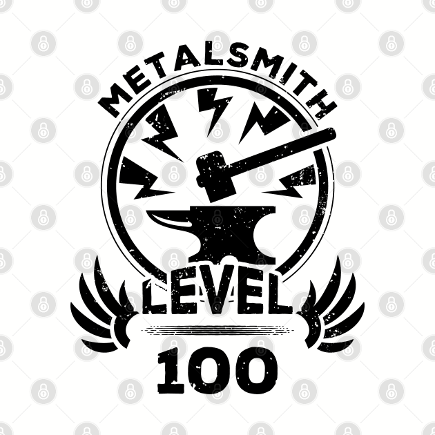 Level 100 Metalsmith Gift For Metalsmith by atomguy